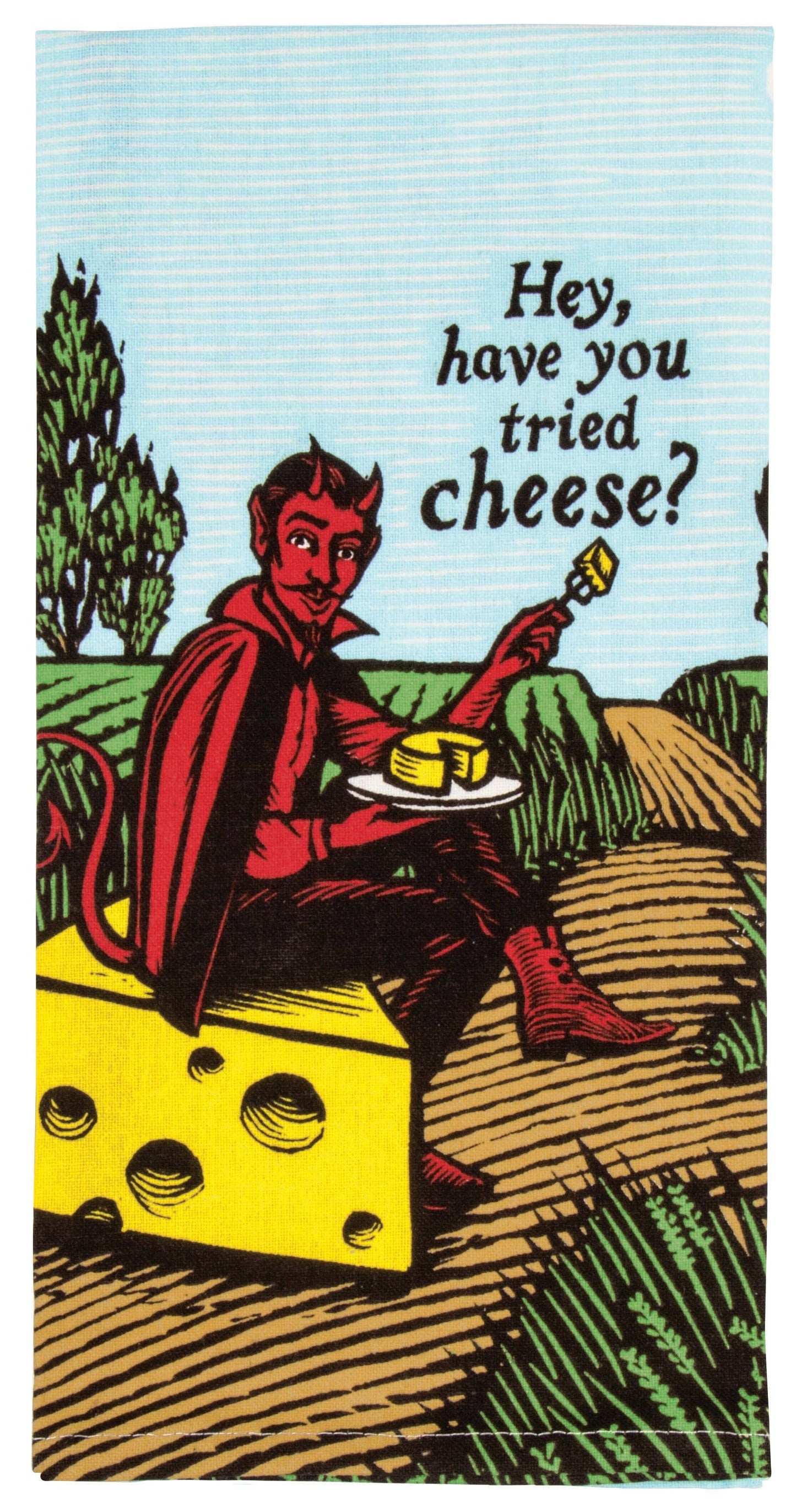Tea Towel - Have You Tried Cheese?
